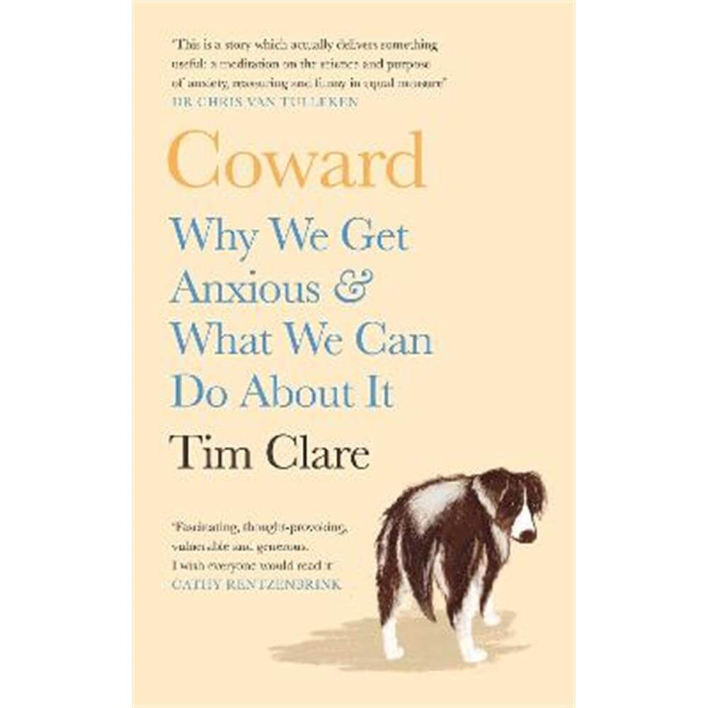 Coward: Why We Get Anxious & What We Can Do About It (Hardback) - Tim Clare